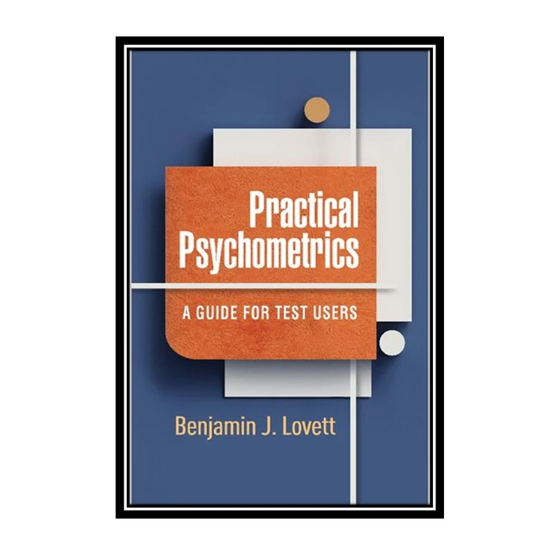 کتاب	Practical Psychometrics: A Guide for Test Users اثر Benjamin J. Lovett انتشارات مؤلفین طلایی
