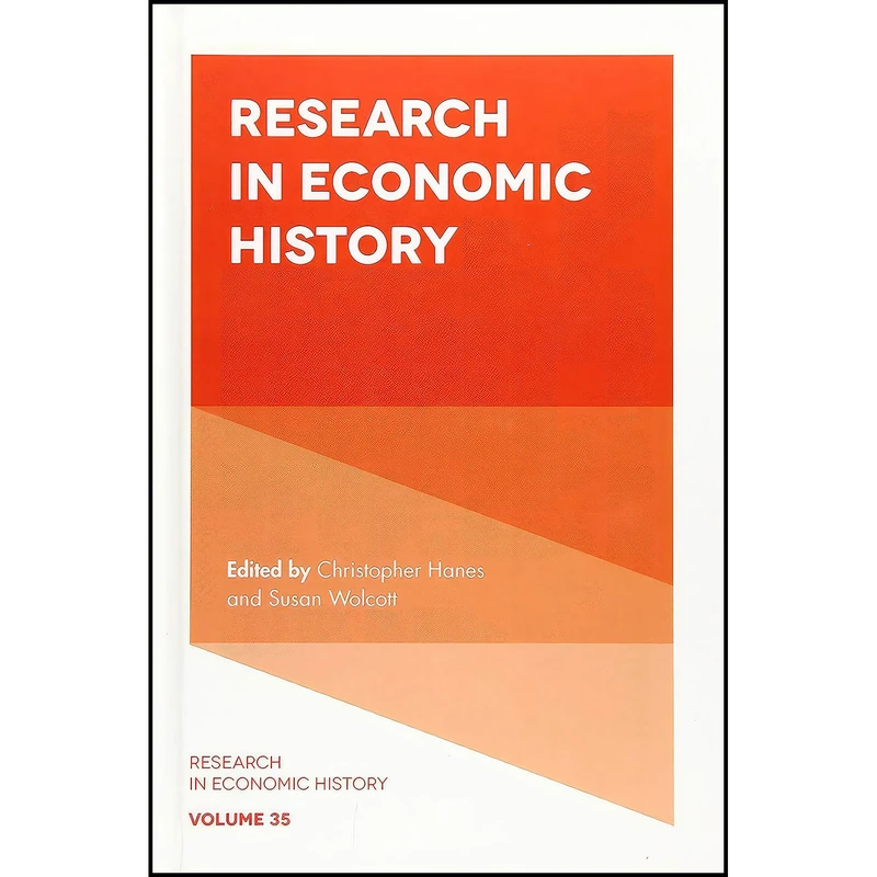 کتاب Research in Economic History اثر Christopher Hanes and Susan Wolcott انتشارات Emerald Publishing