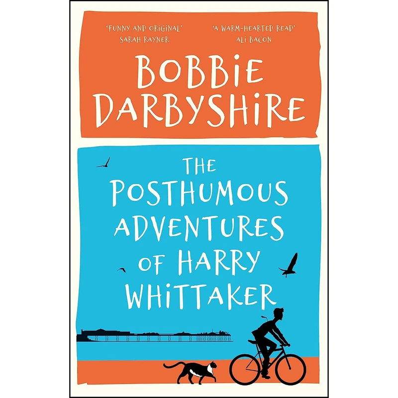 کتاب The Posthumous Adventures of Harry Whittaker اثر Bobbie Darbyshire انتشارات Sandstone Press