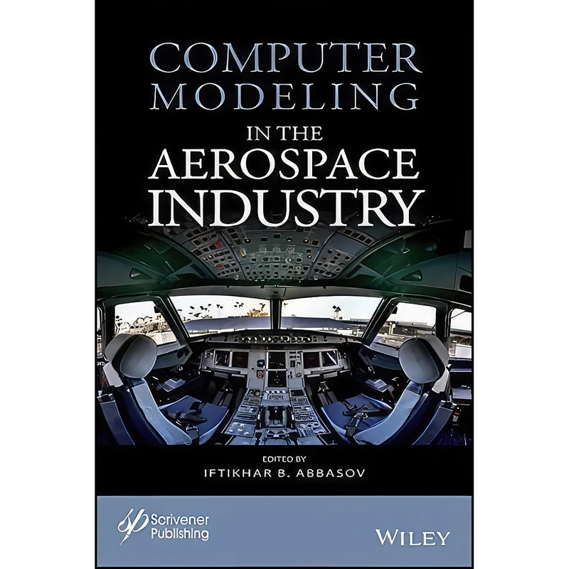 کتاب Computer Modeling in the Aerospace Industry اثر Iftikhar Balakishi ogly Abbasov انتشارات Wiley-Scrivener