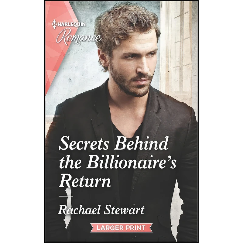 کتاب Secrets Behind the Billionaires Return  اثر Rachael Stewart انتشارات Harlequin Romance Larger Print