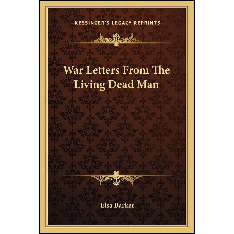 کتاب War Letters From The Living Dead Man اثر Elsa Barker انتشارات Kessinger Publishing, LLC