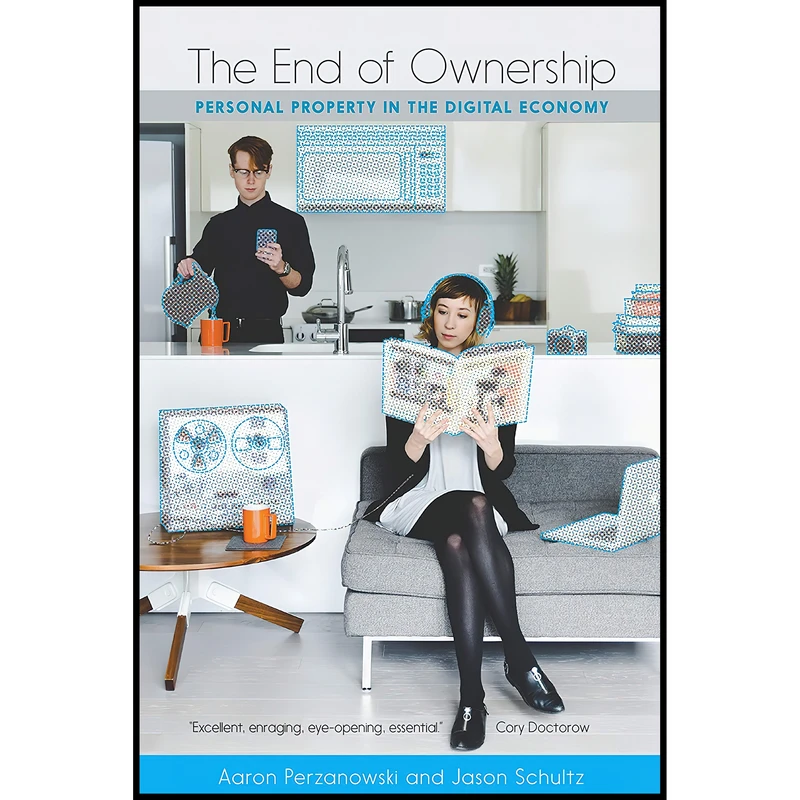 کتاب The End of Ownership اثر Aaron Perzanowski and Jason Schultz انتشارات The MIT Press