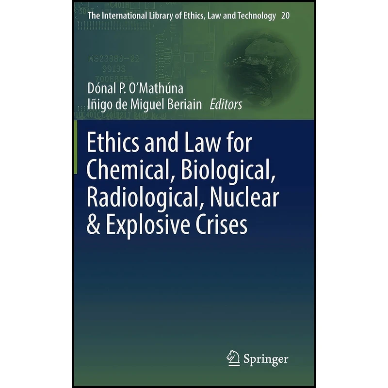 کتاب Ethics and Law for Chemical, Biological, Radiological, Nuclear & Explosive Crises  اثر جمعی از نویسندگان انتشارات Springer