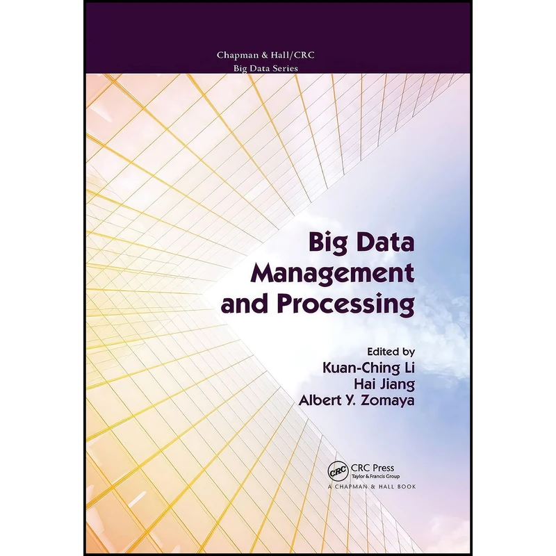 کتاب Big Data Management and Processing  اثر جمعي از نويسندگان انتشارات Chapman and Hall/CRC