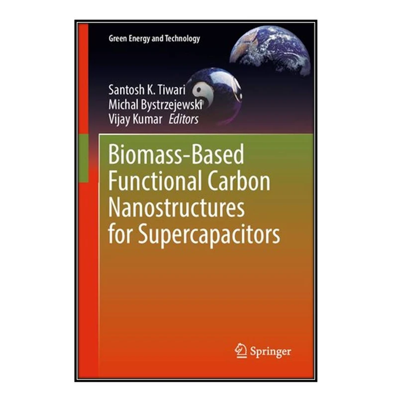  کتاب Biomass-Based Functional Carbon Nanostructures for Supercapacitors اثر  جمعي از نويسندگان انتشارات مؤلفين طلايي