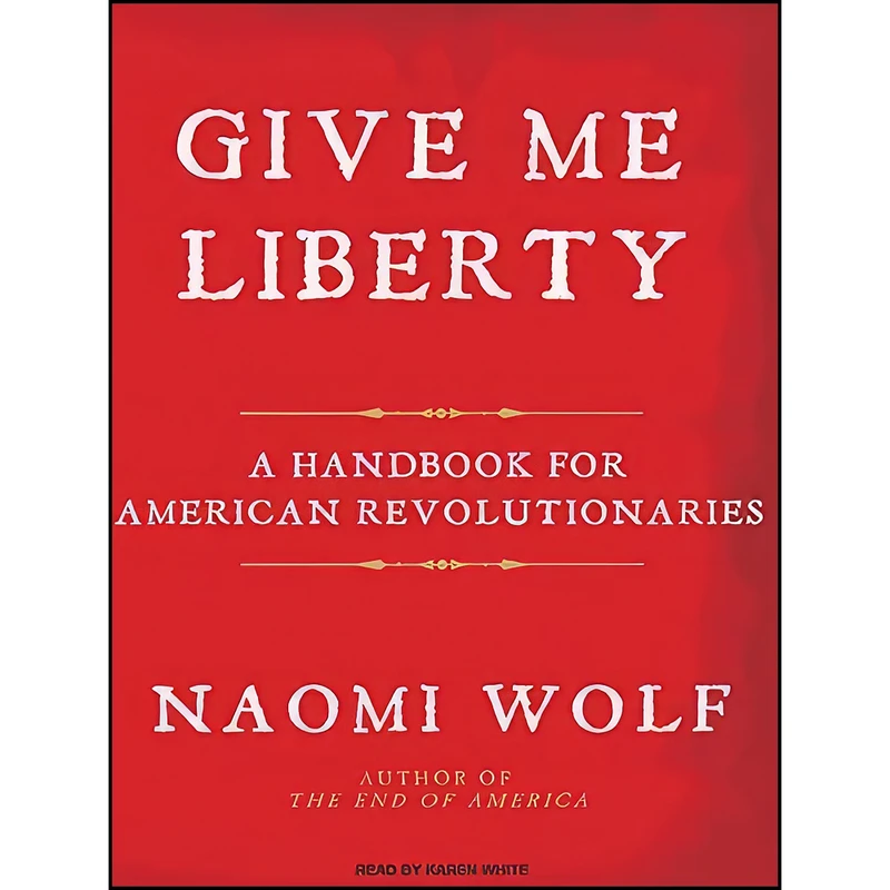 کتاب Give Me Liberty اثر Naomi Wolf and Karen White انتشارات Tantor Audio