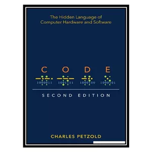 کتاب Code: The Hidden Language of Computer Hardware and Software اثر Charles Petzold انتشارات مؤلفین طلایی