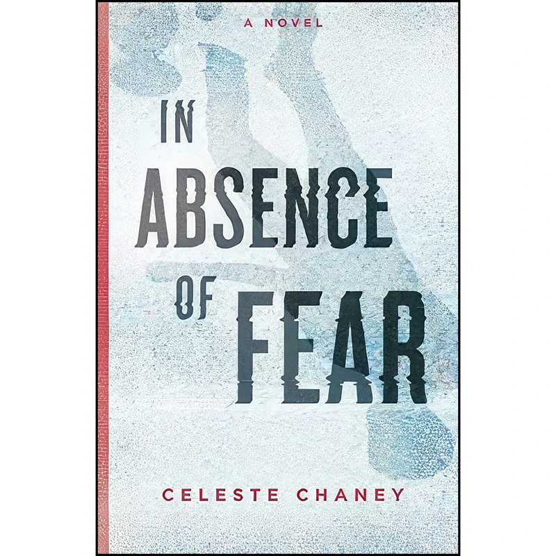 کتاب In Absence of Fear اثر Celeste Chaney انتشارات تازه ها