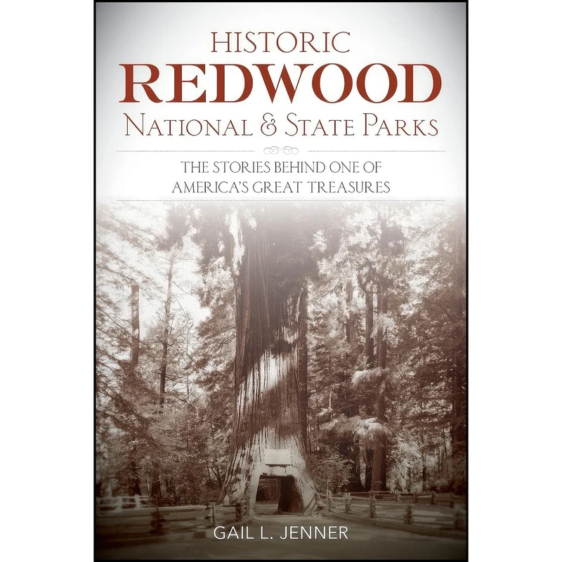 کتاب Historic Redwood National and State Parks اثر Gail Fiorini-Jenner انتشارات تازه ها