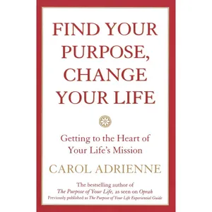 کتاب Find Your Purpose, Change Your Life اثر Carol Adrienne انتشارات William Morrow