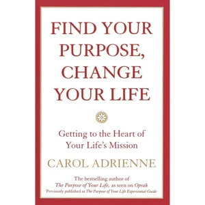 کتاب Find Your Purpose, Change Your Life اثر Carol Adrienne انتشارات William Morrow