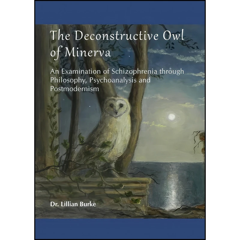 کتاب The Deconstructive Owl of Minerva اثر (English teacher) Lillian Burke انتشارات Cambridge Scholars Publishing