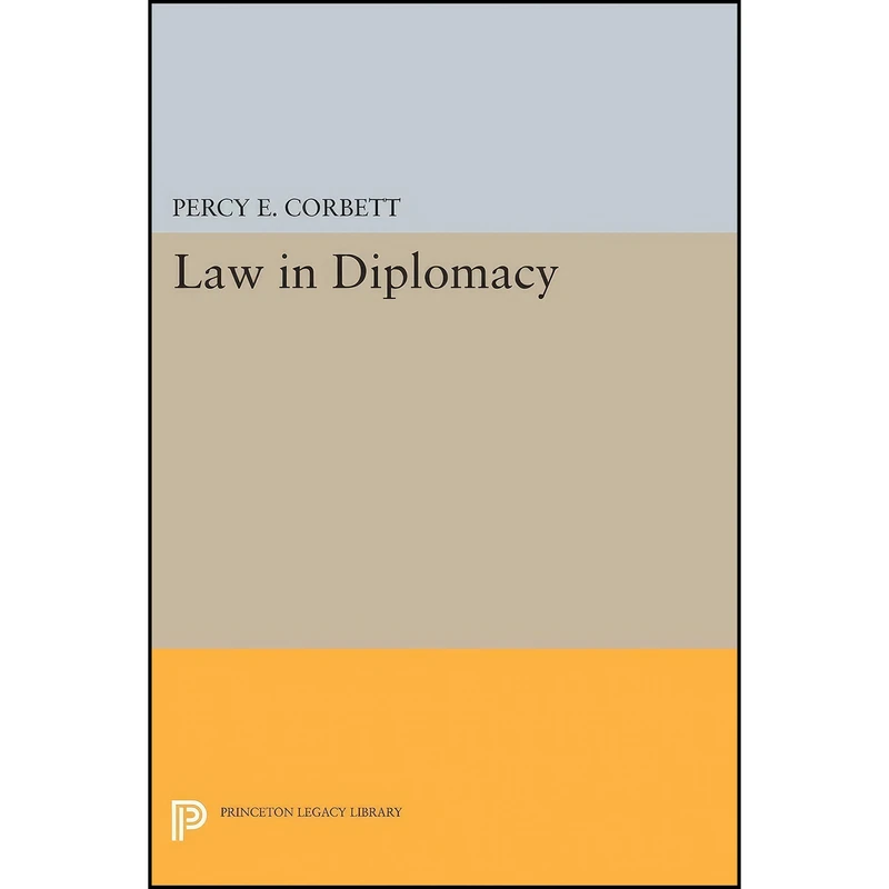 کتاب Law in Diplomacy  اثر Percy Ellwood Corbett انتشارات Princeton University Press