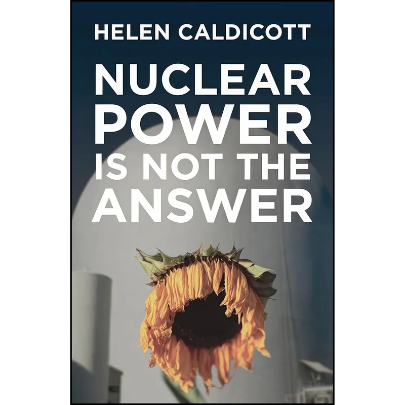 کتاب Nuclear Power Is Not the Answer اثر Helen Caldicott انتشارات New Press