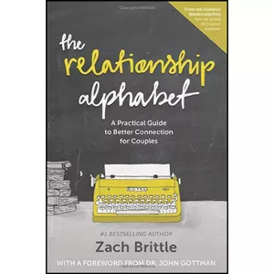 کتاب The Relationship Alphabet اثر Zach Brittle and John Gottman انتشارات تازه ها