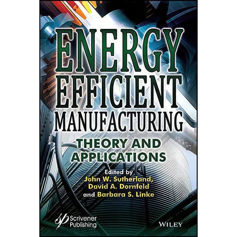 کتاب Energy Efficient Manufacturing اثر جمعي از نويسندگان انتشارات Wiley-Scrivener