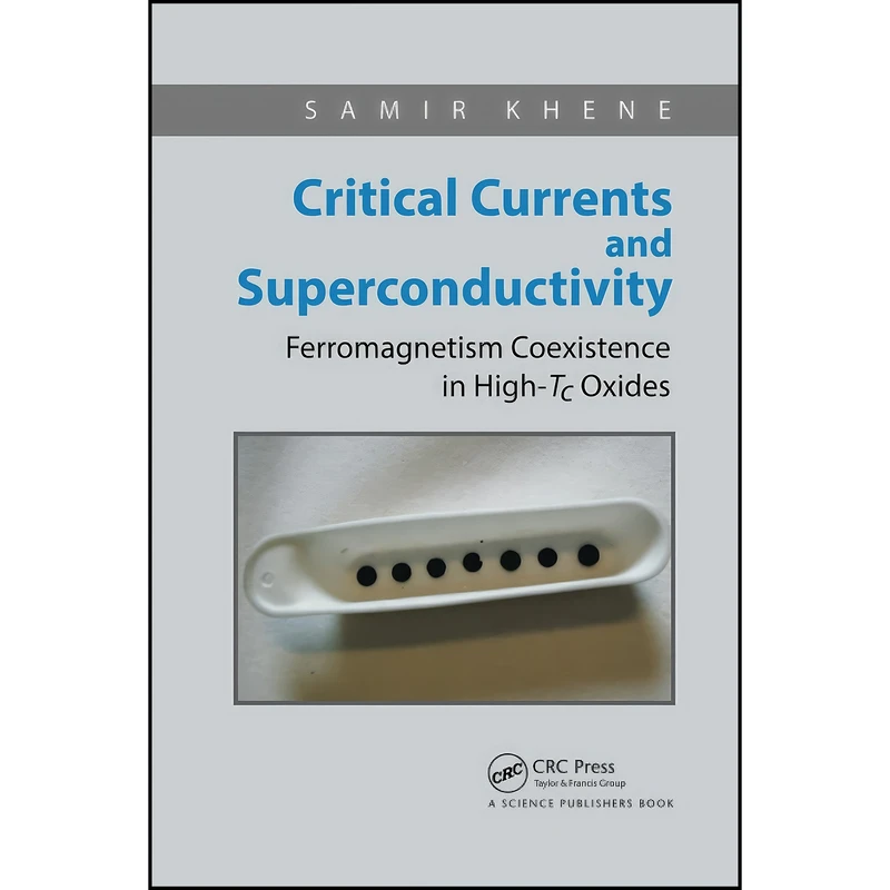 کتاب Critical Currents and Superconductivity اثر Samir Khene انتشارات تازه ها