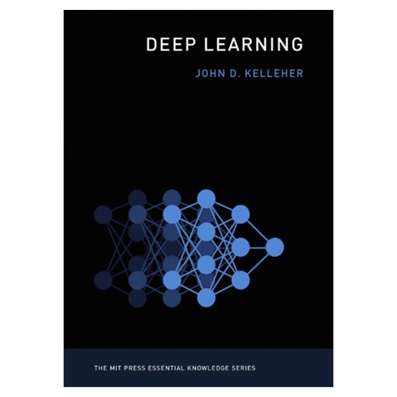 کتاب Deep Learning اثر John D. Kelleher انتشارات مؤلفین طلایی