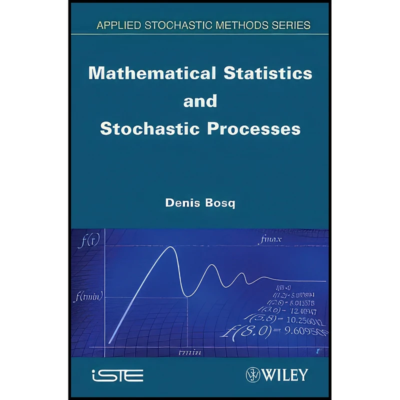 کتاب Mathematical Statistics and Stochastic Processes  اثر Denis Bosq انتشارات Wiley-ISTE