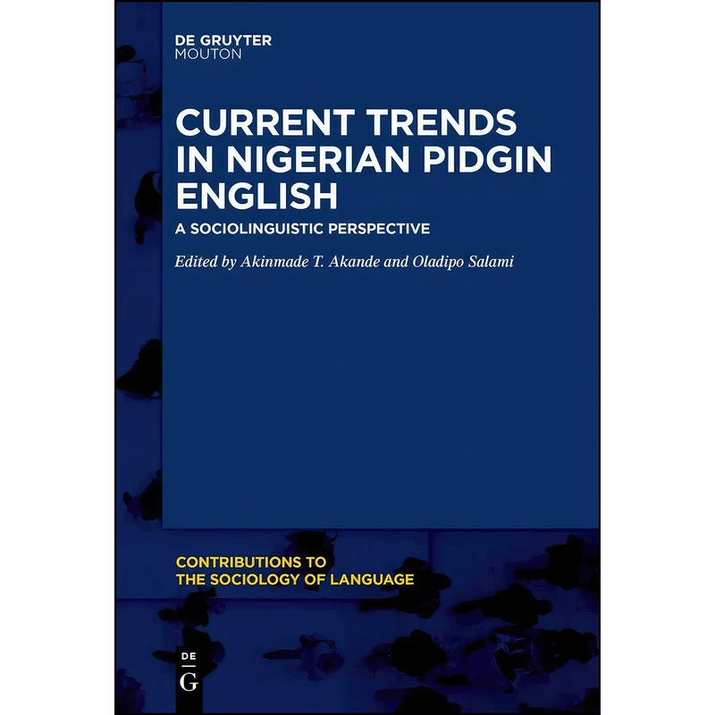 کتاب Current Trends in Nigerian Pidgin English اثر جمعي از نويسندگان انتشارات De Gruyter Mouton
