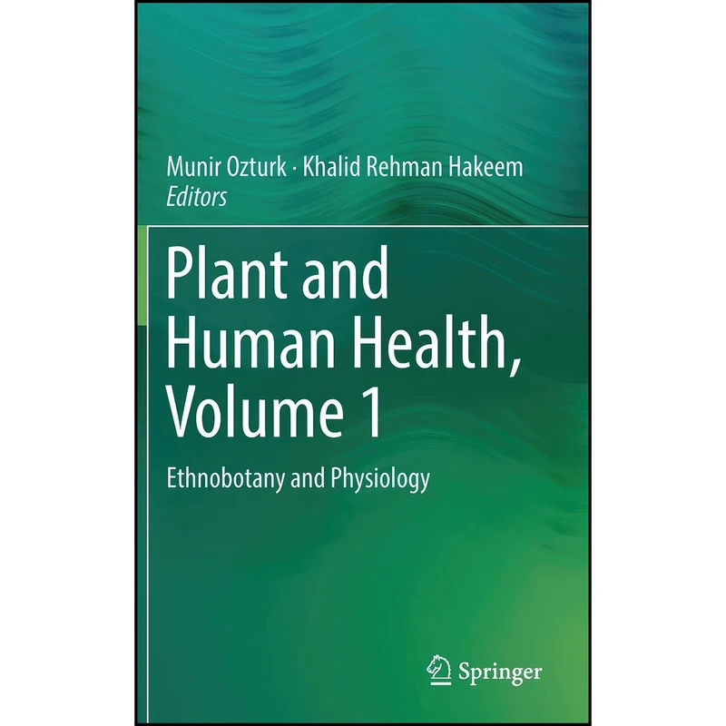 کتاب Plant and Human Health, Volume 1 اثر جمعي از نويسندگان انتشارات Springer