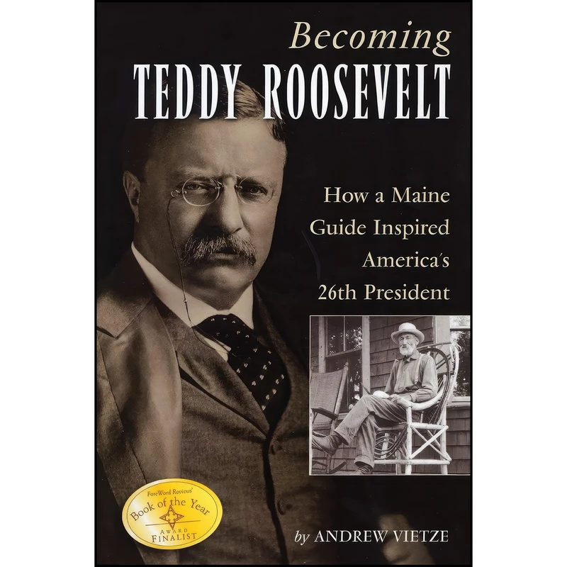 کتاب Becoming Teddy Roosevelt اثر Andrew Vietze انتشارات Down East Books