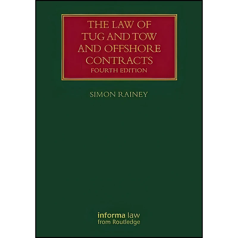 کتاب The Law of Tug and Tow and Offshore Contracts  اثر Simon Rainey انتشارات Informa Law from Routledge