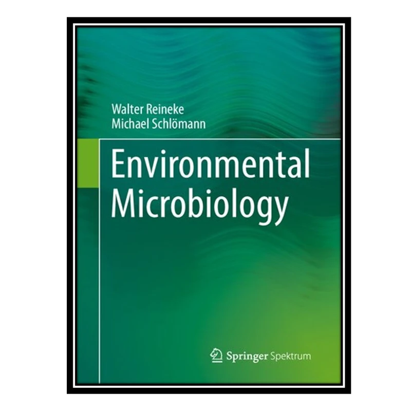کتاب Environmental Microbiology اثر Walter Reineke AND Michael Schlömann انتشارات مؤلفین طلایی
