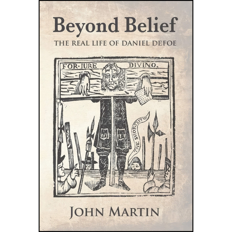 کتاب Beyond Belief - The real Life of Daniel Defoe اثر John Martin انتشارات APF Limited