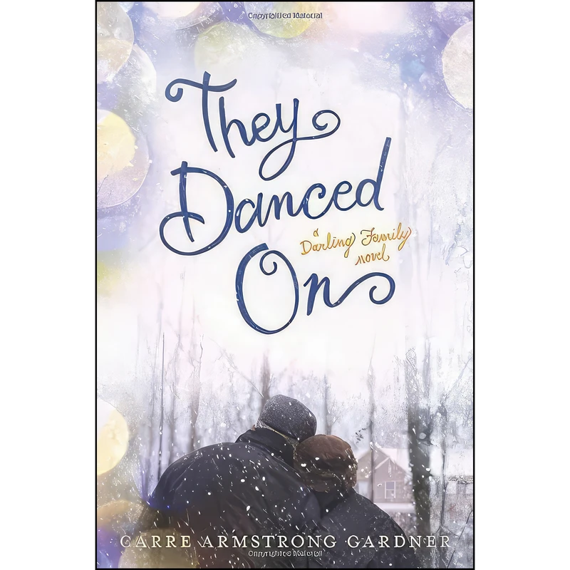 کتاب They Danced On  اثر Carre Armstrong Gardner انتشارات Tyndale House Publishers, Inc.