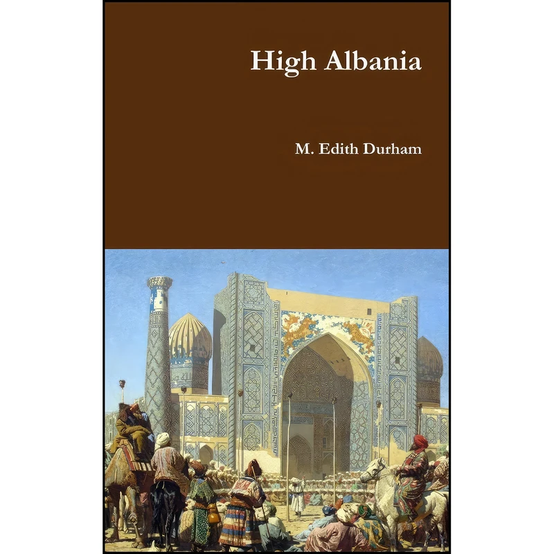 کتاب High Albania اثر M. E. Durham انتشارات Lulu.com