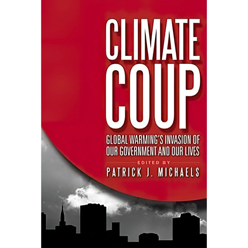 کتاب Climate Coup اثر Patrick J. Michaels انتشارات Cato Institute