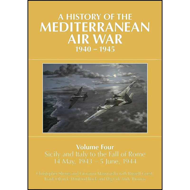 کتاب A History of the Mediterranean Air War, 1940-1945 اثر جمعي از نويسندگان انتشارات Grub Street Publishing