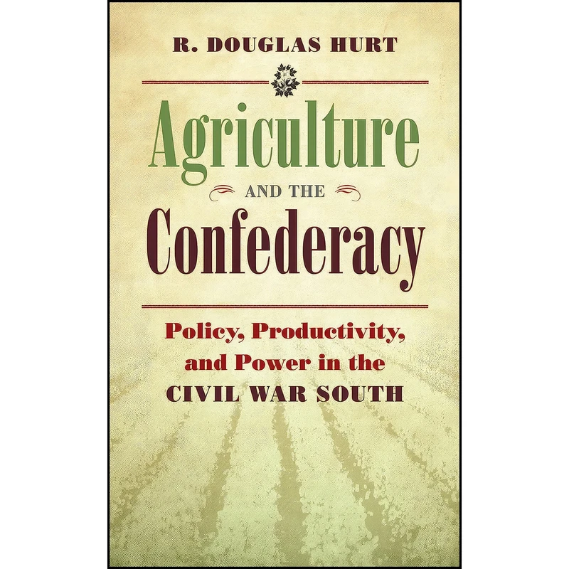 کتاب Agriculture and the Confederacy اثر R. Douglas Hurt انتشارات The University of North Carolina Press