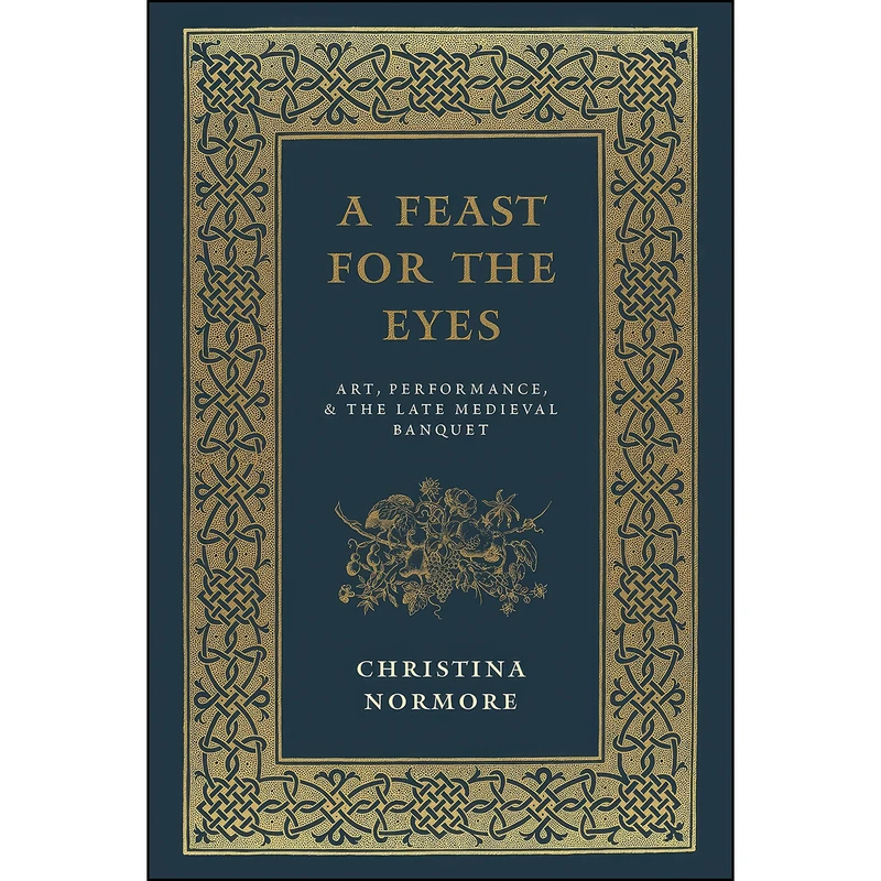 کتاب A Feast for the Eyes اثر Christina Normore انتشارات University of Chicago Press
