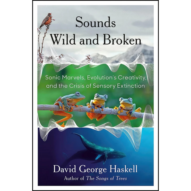 کتاب Sounds Wild and Broken اثر David George Haskell انتشارات Viking