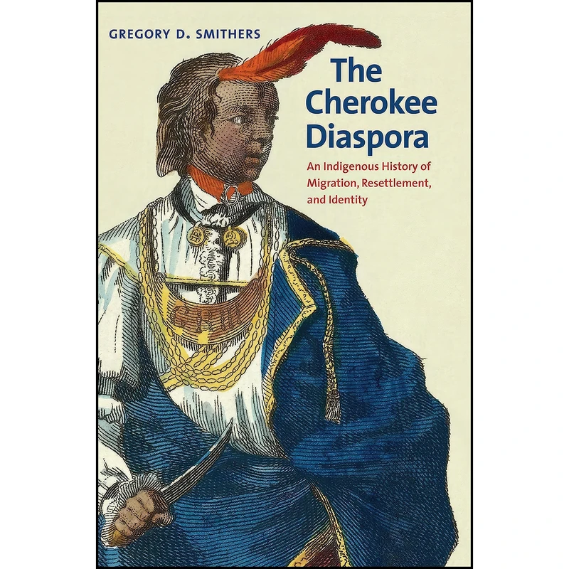 کتاب The Cherokee Diaspora اثر Gregory D. Smithers انتشارات Yale University Press