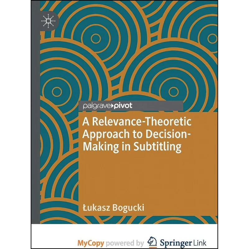 کتاب A Relevance-Theoretic Approach to Decision-Making in Subtitling اثر iukasz Bogucki انتشارات Palgrave MacMillan