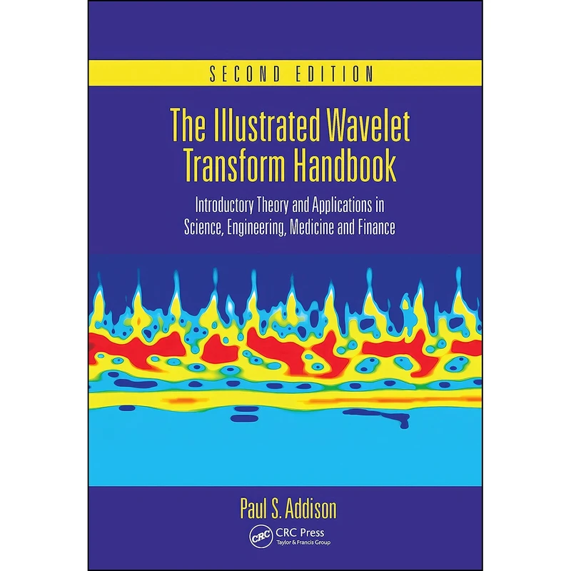 کتاب The Illustrated Wavelet Transform Handbook اثر Paul S. Addison انتشارات CRC Press