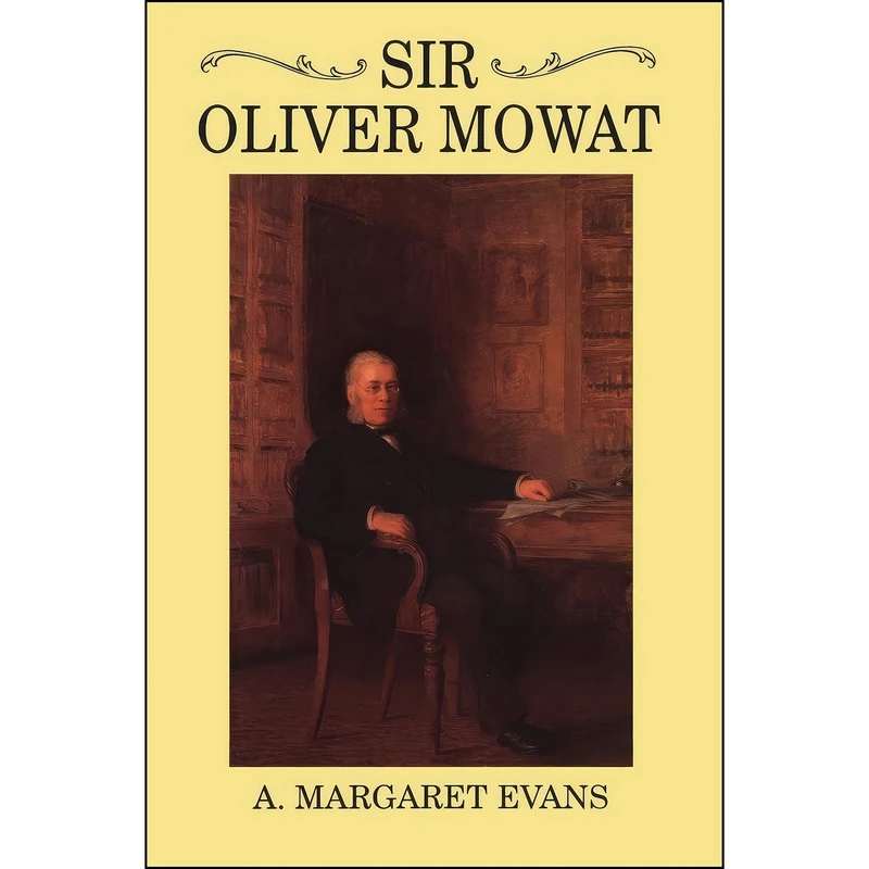 کتاب Sir Oliver Mowat  اثر Anna Margaret Evans انتشارات تازه ها