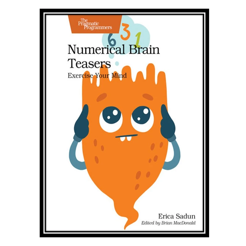 کتاب Numerical Brain Teasers: Exercise Your Mind اثر Erica Sadun انتشارات مؤلفین طلایی