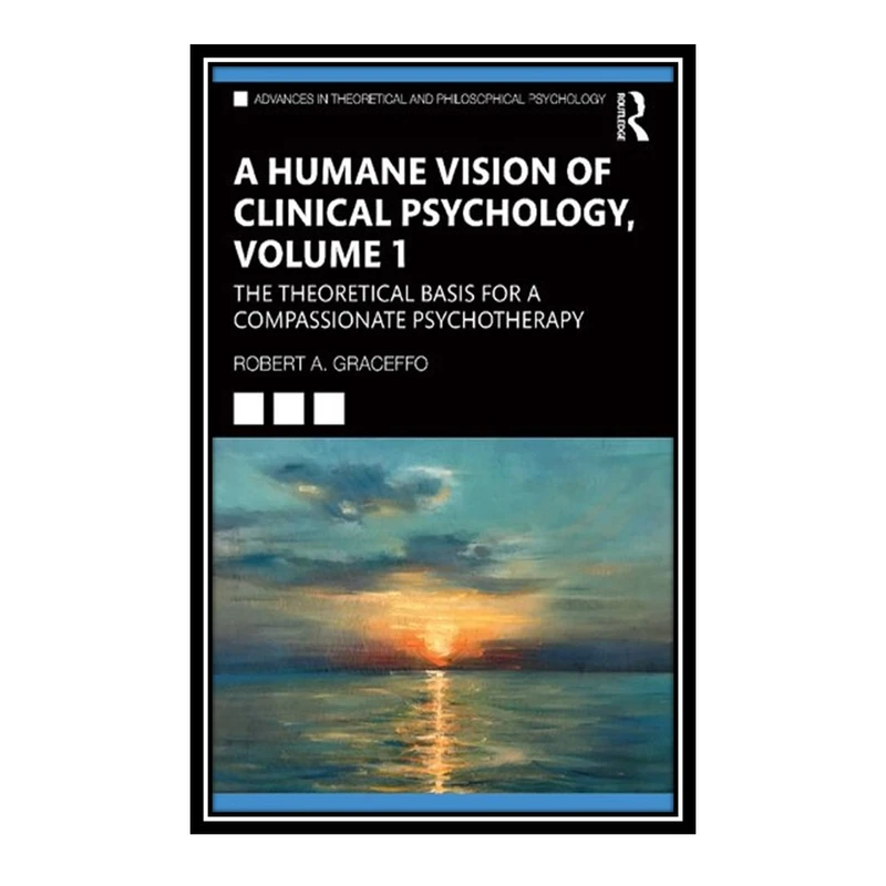 کتاب A Humane Vision of Clinical Psychology, Volume I اثر Robert A. Graceffo انتشارات مؤلفین طلایی