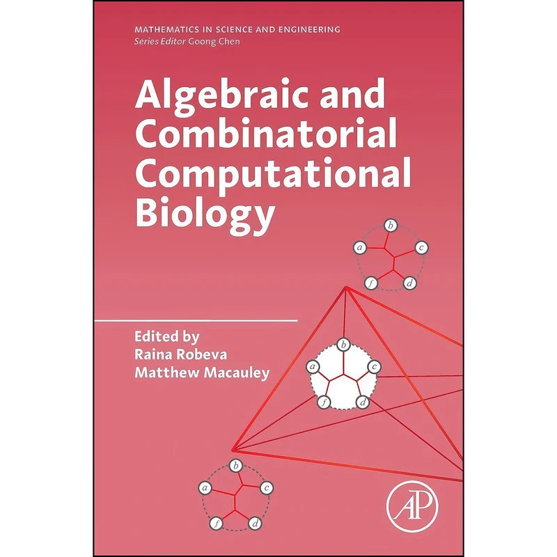 کتاب Algebraic and Combinatorial Computational Biology  اثر Raina Robeva and Matthew Macauley انتشارات Academic Press
