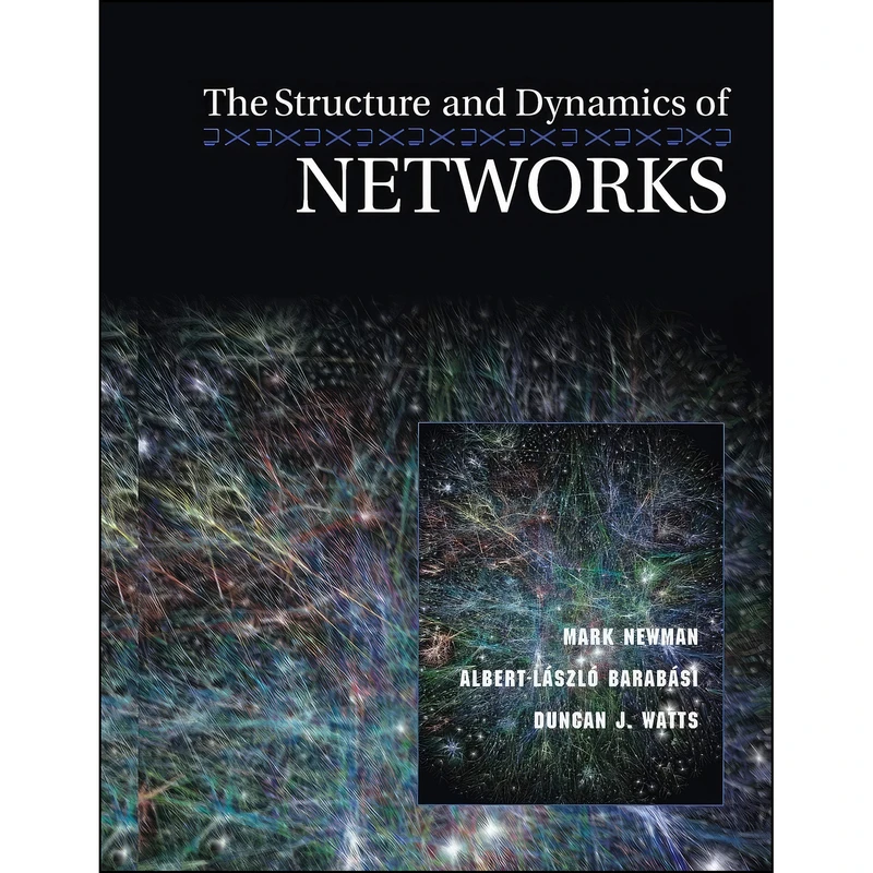 کتاب The Structure and Dynamics of Networks  اثر جمعي از نويسندگان انتشارات Princeton University Press