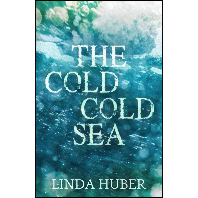 کتاب The Cold Cold Sea اثر Linda Huber انتشارات تازه ها