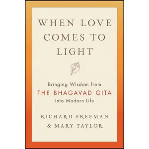 کتاب When Love Comes to Light اثر Richard Freeman and Mary Taylor انتشارات Shambhala