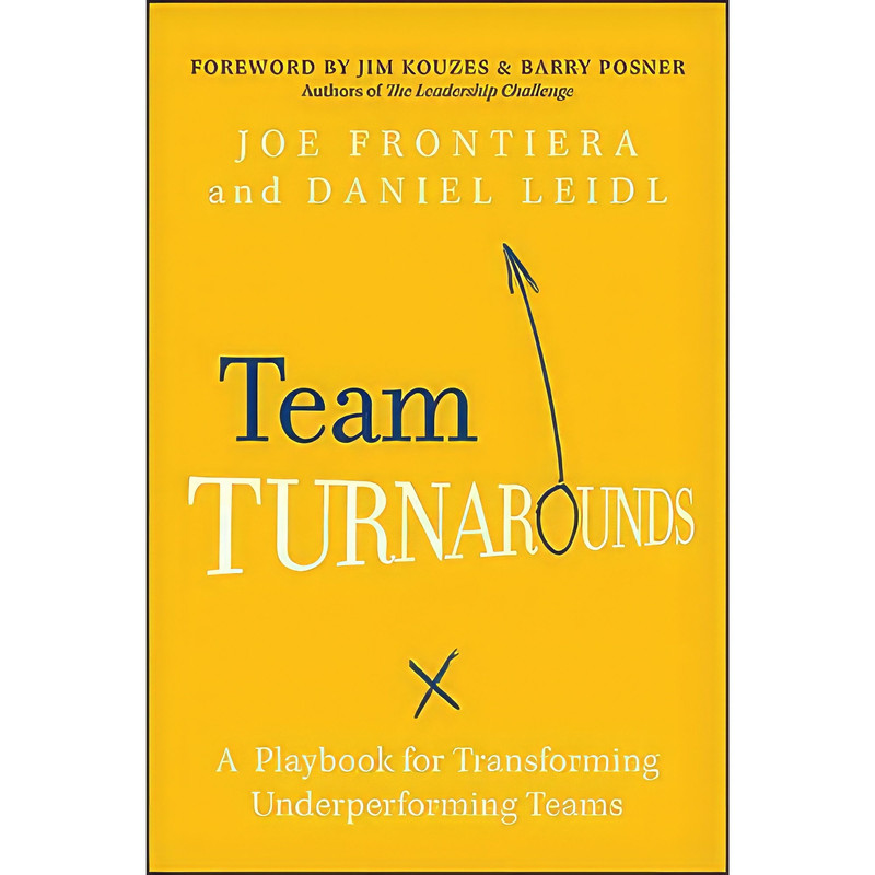 کتاب Team Turnarounds اثر Joe Frontiera and Daniel Leidl and James M. Kouzes انتشارات Jossey-Bass