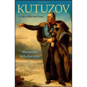 کتاب Kutuzov اثر Alexander Mikaberidze انتشارات Oxford University Press