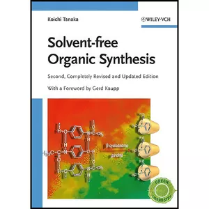 کتاب Solvent-free Organic Synthesis اثر Koichi Tanaka and Gerd Kaupp انتشارات Wiley-VCH